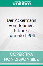 Der Ackermann von Böhmen. E-book. Formato EPUB ebook