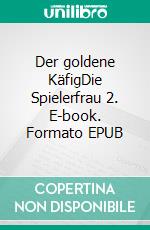 Der goldene KäfigDie Spielerfrau 2. E-book. Formato EPUB ebook di Claudia Krause