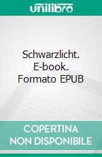 Schwarzlicht. E-book. Formato EPUB ebook