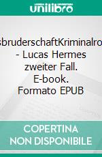 BlutsbruderschaftKriminalroman - Lucas Hermes zweiter Fall. E-book. Formato EPUB ebook di Ulrich Stoll