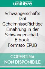 Schwangerschafts Diät GeheimnisseRichtige Ernährung in der Schwangerschaft. E-book. Formato EPUB ebook di Andreas Pörtner