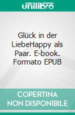 Glück in der LiebeHappy als Paar. E-book. Formato EPUB ebook