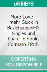 More Love - mehr Glück in BeziehungenFür Singles und Paare. E-book. Formato EPUB ebook