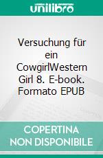 Versuchung für ein CowgirlWestern Girl 8. E-book. Formato EPUB ebook di Maria Appenzeller