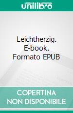 Leichtherzig. E-book. Formato EPUB ebook