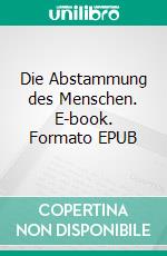 Die Abstammung des Menschen. E-book. Formato EPUB ebook di Charles Darwin