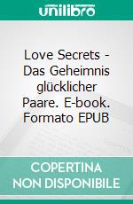 Love Secrets - Das Geheimnis glücklicher Paare. E-book. Formato EPUB ebook di Annie Kirschner