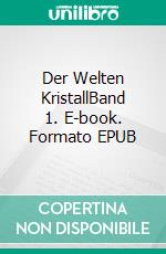 Der Welten KristallBand 1. E-book. Formato EPUB ebook di Johann Gudmund