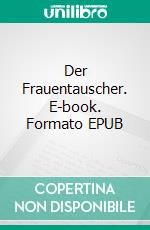 Der Frauentauscher. E-book. Formato EPUB ebook di Thilo Kramer