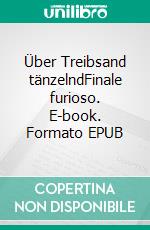 Über Treibsand tänzelndFinale furioso. E-book. Formato EPUB ebook di Herbert Hagen