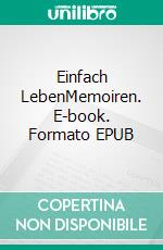 Einfach LebenMemoiren. E-book. Formato EPUB