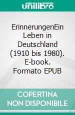 ErinnerungenEin Leben in Deutschland (1910 bis 1980). E-book. Formato EPUB ebook di Kurt Kinder