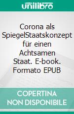 Corona als SpiegelStaatskonzept für einen Achtsamen Staat. E-book. Formato EPUB ebook