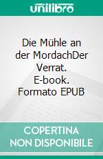 Die Mühle an der MordachDer Verrat. E-book. Formato EPUB ebook di Hannelore Deinert