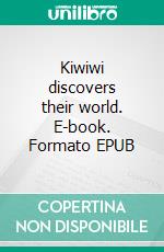 Kiwiwi discovers their world. E-book. Formato EPUB ebook di Norbert Gramer