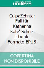 CulpaZehnter Fall für Katherina 'Kate' Schulz. E-book. Formato EPUB ebook