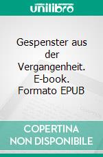 Gespenster aus der Vergangenheit. E-book. Formato EPUB ebook