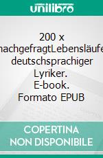 200 x nachgefragtLebensläufe deutschsprachiger Lyriker. E-book. Formato EPUB ebook di Joachim Scherf