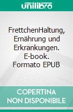 FrettchenHaltung, Ernährung und Erkrankungen. E-book. Formato EPUB ebook di Viola Messingschlager