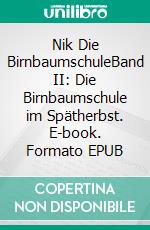 Nik Die BirnbaumschuleBand II: Die Birnbaumschule im Spätherbst. E-book. Formato EPUB ebook