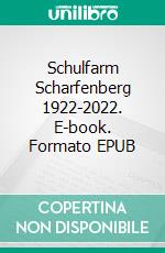 Schulfarm Scharfenberg 1922-2022. E-book. Formato EPUB ebook di Rainer Werner