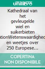 Kathedraal van het gevleugelde wiel en suikerbieten stationWetenswaardigheden en weetjes over 250 Europese treinstations. E-book. Formato EPUB ebook di Richard Deiss