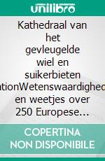 Kathedraal van het gevleugelde wiel en suikerbieten stationWetenswaardigheden en weetjes over 250 Europese treinstations. E-book. Formato EPUB ebook