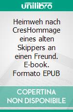 Heimweh nach CresHommage eines alten Skippers an einen Freund. E-book. Formato EPUB ebook di Hans H. Paul Naumann