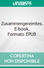 Zusammengereimtes. E-book. Formato EPUB ebook