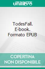 TodesFall. E-book. Formato EPUB ebook di Jürgen Edelmayer