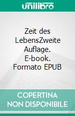 Zeit des LebensZweite Auflage. E-book. Formato EPUB ebook di Gerd Steinkoenig