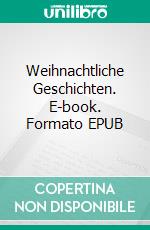 Weihnachtliche Geschichten. E-book. Formato EPUB