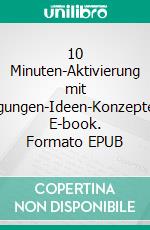 10 Minuten-Aktivierung mit MusikAnregungen-Ideen-Konzepte-Vorlagen. E-book. Formato EPUB ebook di Michael Felske