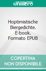 Hoptimistische Biergedichte. E-book. Formato EPUB ebook