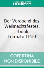 Der Vorabend des Weihnachtsfestes. E-book. Formato EPUB