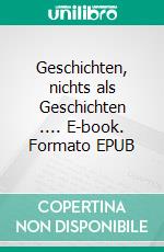 Geschichten, nichts als Geschichten .... E-book. Formato EPUB ebook di Ingo Schindera