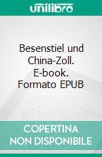 Besenstiel und China-Zoll. E-book. Formato EPUB ebook di Mario Trunzer