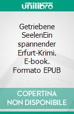 Getriebene SeelenEin spannender Erfurt-Krimi. E-book. Formato EPUB ebook di Katharina Günter