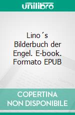 Lino´s Bilderbuch der Engel. E-book. Formato EPUB ebook di Sigrid Özeren