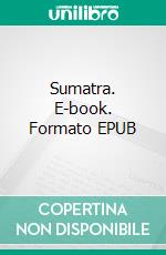 Sumatra. E-book. Formato EPUB ebook di James Stern