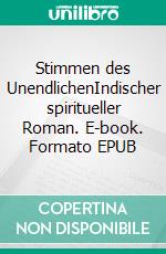 Stimmen des UnendlichenIndischer spiritueller Roman. E-book. Formato EPUB ebook