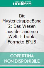 Die MysterietruppeBand 2: Das Wesen aus der anderen Welt. E-book. Formato EPUB ebook di Florian Fink