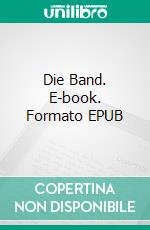 Die Band. E-book. Formato EPUB ebook di A.J.J. Vente