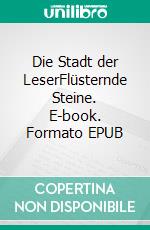 Die Stadt der LeserFlüsternde Steine. E-book. Formato EPUB ebook