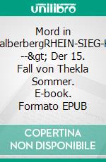 Mord in Bornheim-WalberbergRHEIN-SIEG-KREIS-KRIMI --> Der 15. Fall von Thekla Sommer. E-book. Formato EPUB ebook