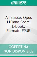 Air suisse, Opus 11Piano Score. E-book. Formato EPUB