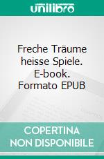 Freche Träume heisse Spiele. E-book. Formato EPUB ebook di Otto von Busenberg