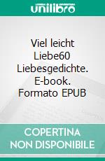 Viel leicht Liebe60 Liebesgedichte. E-book. Formato EPUB ebook