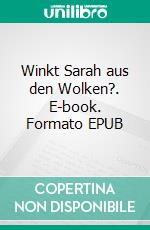 Winkt Sarah aus den Wolken?. E-book. Formato EPUB ebook