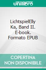 LichtspielElly Ka, Band II. E-book. Formato EPUB ebook di Susann Blum